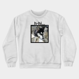 Shy Black Husky Dog Nervous Hi Simple Crewneck Sweatshirt